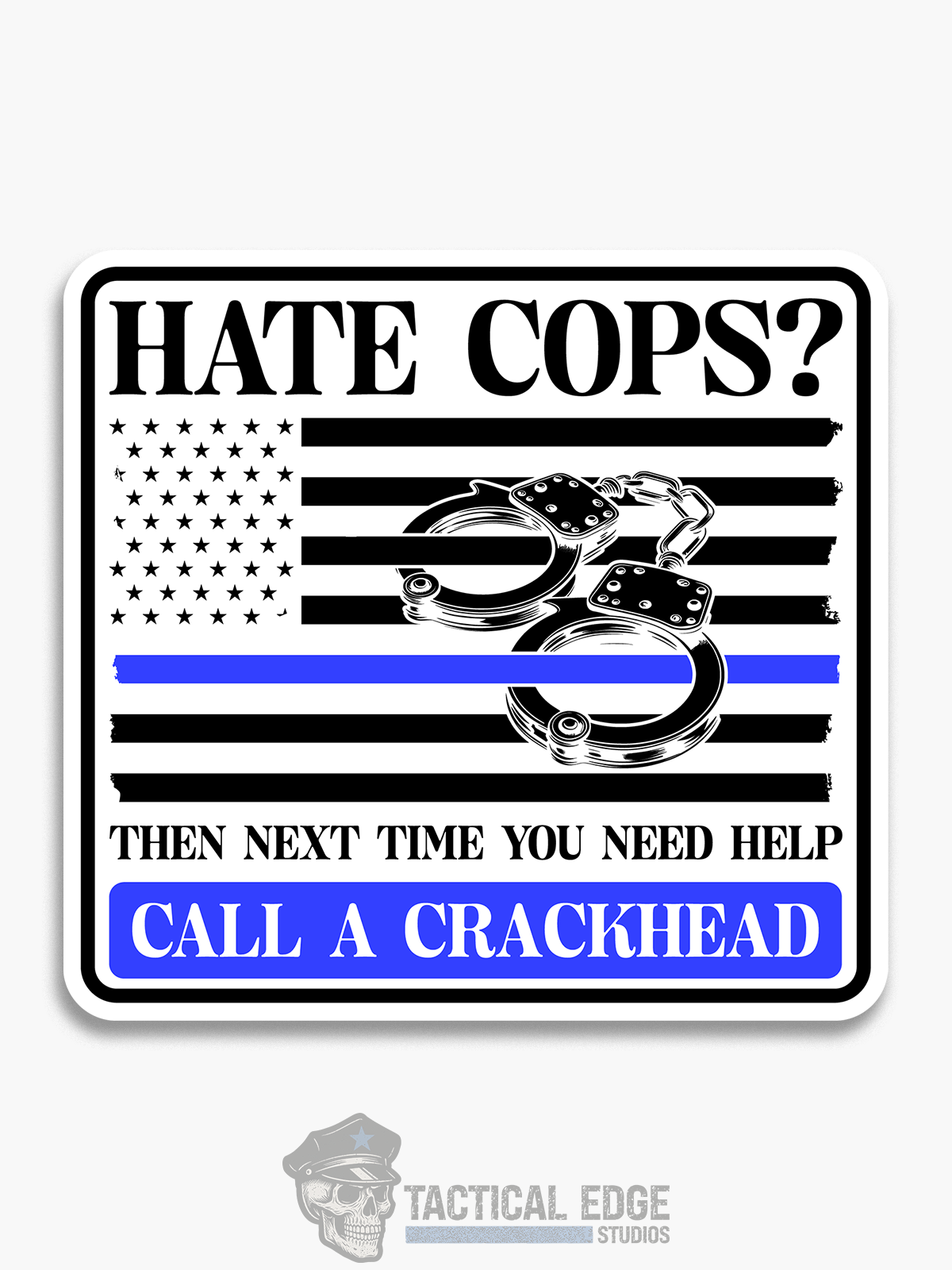 Hate Cops? Call a Crackhead Sticker